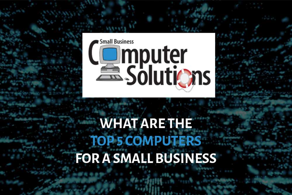 What Are the Top 5 Computers for a Small Business
